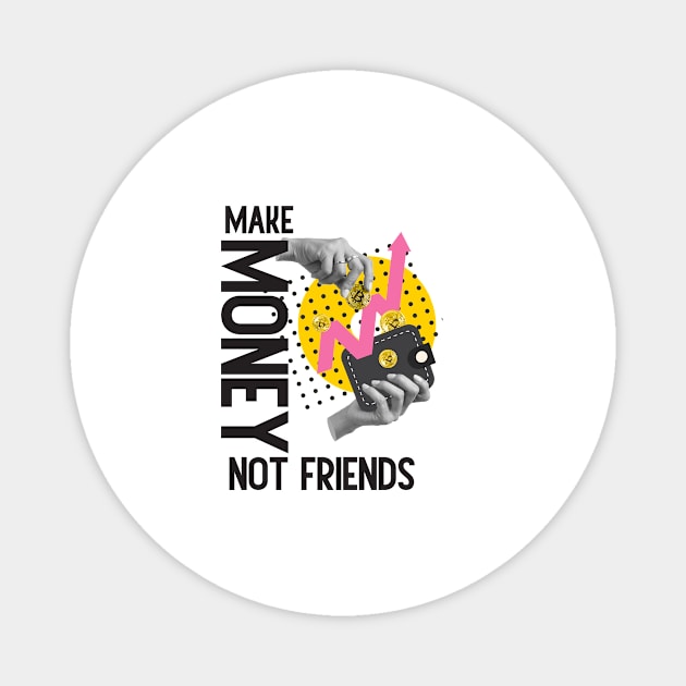 Make Money, Not Friends: Motivational Quotes Magnet by A Floral Letter Capital letter A | Monogram, Sticker